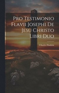 bokomslag Pro Testimonio Flavii Josephi De Jesu Christo Libri Duo