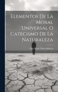 bokomslag Elementos De La Moral Universal O Catecismo De La Naturaleza