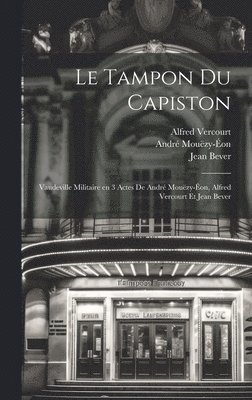 bokomslag tampon du capiston; vaudeville militaire en 3 actes de André Mouëzy-Éon, Alfred Vercourt et Jean Bever