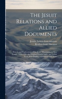 The Jesuit Relations and Allied Documents 1