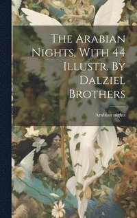 bokomslag The Arabian Nights, With 44 Illustr. By Dalziel Brothers