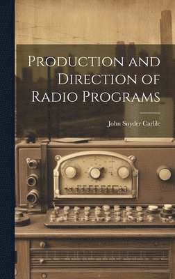 bokomslag Production and Direction of Radio Programs