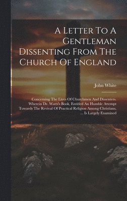 A Letter To A Gentleman Dissenting From The Church Of England 1
