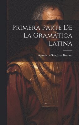 bokomslag Primera Parte De La Gramtica Latina