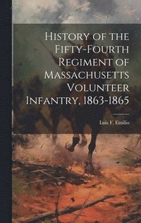 bokomslag History of the Fifty-fourth Regiment of Massachusetts Volunteer Infantry, 1863-1865