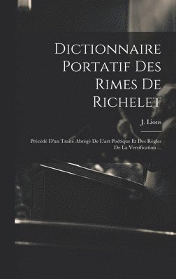 Dictionnaire Portatif Des Rimes De Richelet 1