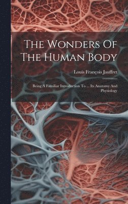 The Wonders Of The Human Body 1