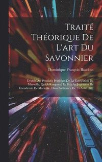 bokomslag Trait Thorique De L'art Du Savonnier