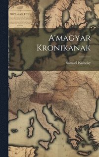 bokomslag A'magyar Kronikanak