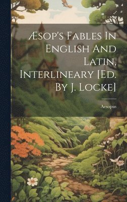 Aesopus - Æsop's Fables In English And Latin, Interlineary [ed. By J. Locke], Inbunden