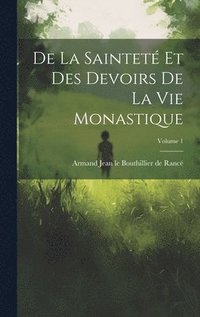 bokomslag De la saintet et des devoirs de la vie monastique; Volume 1