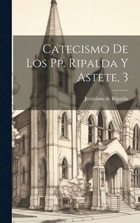 bokomslag Catecismo De Los Pp. Ripalda Y Astete, 3