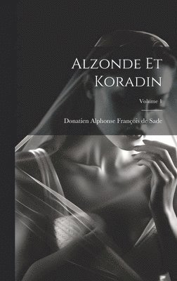 bokomslag Alzonde Et Koradin; Volume 1