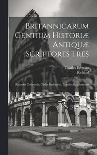 bokomslag Britannicarum Gentium Histori Antiqu Scriptores Tres