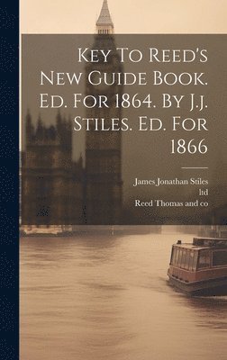 Key To Reed's New Guide Book. Ed. For 1864. By J.j. Stiles. Ed. For 1866 1