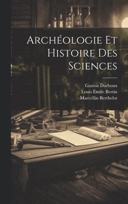 bokomslag Archéologie Et Histoire Des Sciences