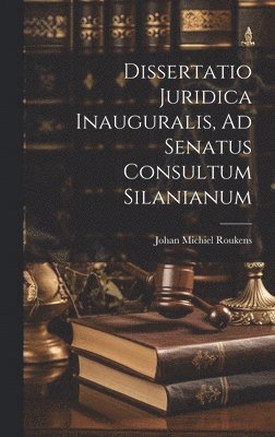 Dissertatio Juridica Inauguralis, Ad Senatus Consultum Silanianum 1