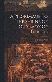 bokomslag Pilgrimage To The Shrine Of Our Lady Of Loreto
