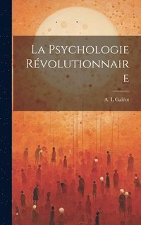 bokomslag La Psychologie Rvolutionnaire