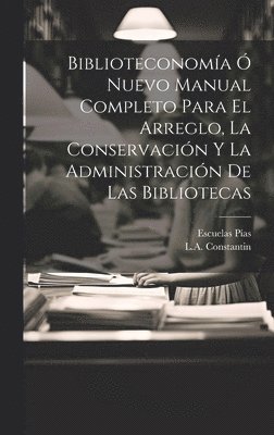 Biblioteconoma  Nuevo Manual Completo Para El Arreglo, La Conservacin Y La Administracin De Las Bibliotecas 1