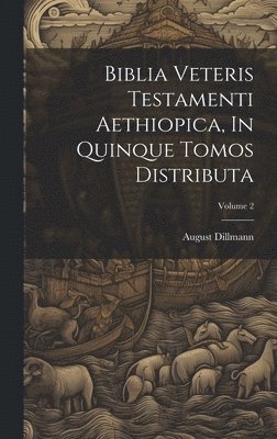 bokomslag Biblia Veteris Testamenti Aethiopica, In Quinque Tomos Distributa; Volume 2