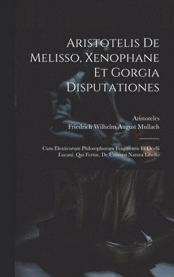 Aristotelis De Melisso, Xenophane Et Gorgia Disputationes