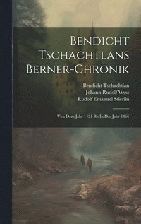 bokomslag Bendicht Tschachtlans Berner-chronik