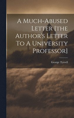 A Much-abused Letter [the Author's Letter To A University Professor] 1