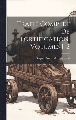 bokomslag Trait Complet De Fortification, Volumes 1-2