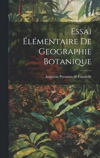 bokomslag Essai lmentaire De Geographie Botanique