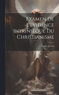 bokomslag Examen De L'vidence Intrinsque Du Christianisme