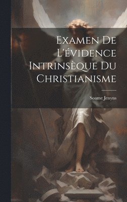 Examen De L'vidence Intrinsque Du Christianisme 1