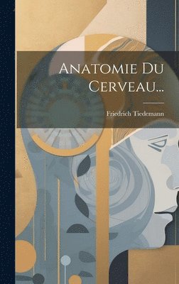 bokomslag Anatomie Du Cerveau...