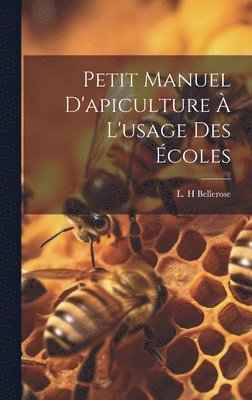 bokomslag Petit Manuel D'apiculture  L'usage Des coles