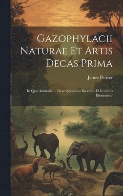 bokomslag Gazophylacii Naturae Et Artis Decas Prima