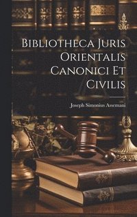 bokomslag Bibliotheca Juris Orientalis Canonici Et Civilis