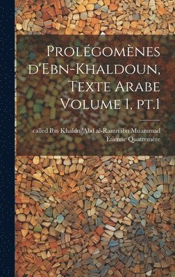 bokomslag Prolgomnes d'Ebn-Khaldoun, texte Arabe Volume 1, pt.1