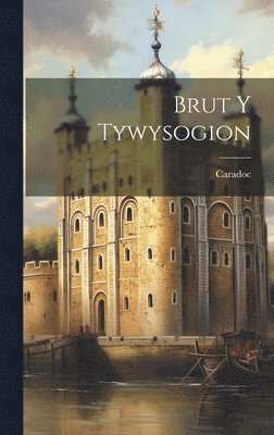 Of Llancarfan ). Caradoc (St - Brut Y Tywysogion, Inbunden