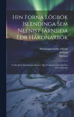 þÓrður Sveinbjørnsson, Iceland, Norway - Hin Forna Lögbók Islendínga Sem Nefnist Járnsiða Eðr Hákonarbók, Inbunden