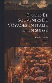 bokomslag tudes Et Souvenirs De Voyages En Italie Et En Suisse