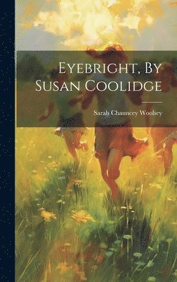 bokomslag Eyebright, By Susan Coolidge