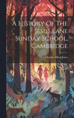 bokomslag History Of The Jesus Lane Sunday School, Cambridge
