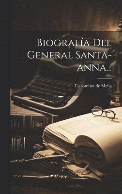 bokomslag Biografa Del General Santa-anna...