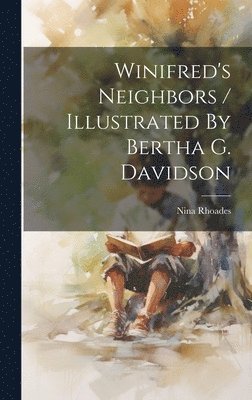 bokomslag Winifred's Neighbors / Illustrated By Bertha G. Davidson