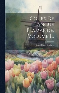 bokomslag Cours De Langue Flamande, Volume 1...