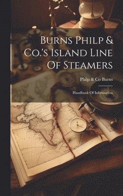 bokomslag Burns Philp & Co.'s Island Line Of Steamers