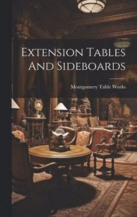 bokomslag Extension Tables And Sideboards