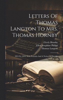 Letters Of Thomas Langton To Mrs. Thomas Hornby 1