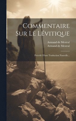 Armand De Mestral, Armand de Mestral, Armand De Mestral (Pasteur) - Commentaire Sur Le Lévitique, Inbunden