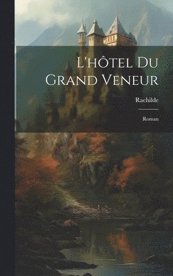 L'htel Du Grand Veneur 1